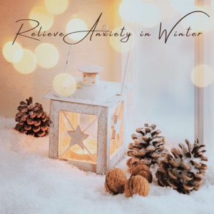 Relieve Anxiety in Winter - Cozy Evening Winter Night Music for Anxiety Relief
