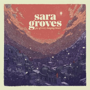 Sara Groves Come Thou Long Expected Jesus