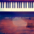 オリジナル曲｜Don’t Leave Me Alone