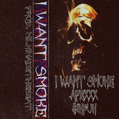 I Want Smoke (feat. $!Kfuk) - Single