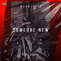 Someone New (feat. sobhhï) - Single - Maxxcupid