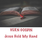 Jesus Hold My Hand - Vern Gosdin
