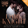 Dark Knight: Knight's Ridge Empire, Book 10 (Unabridged) - Tracy Lorraine