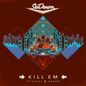 Kill Em (feat. Kyral X Banko) - SoDown