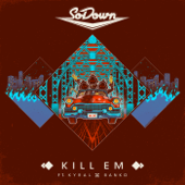 Kill Em (feat. Kyral X Banko) - SoDown