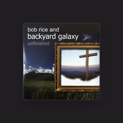 Listen to Bob Rice and Backyard Galaxy, watch music videos, read bio, see tour dates & more!