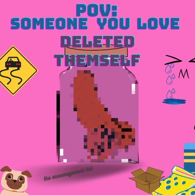 POV: Someone You Love Deleted Themself