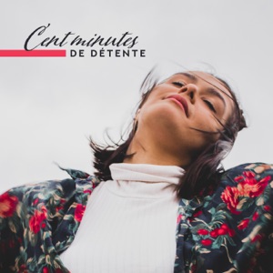 Cent minutes de détente: Nature, Musique de fond instrumentale, Spa, méditation, sommeil