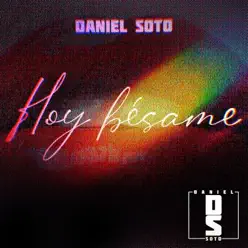 Hoy Bésame - Single - Daniel Soto Hoy Bésame - Single - Daniel Soto