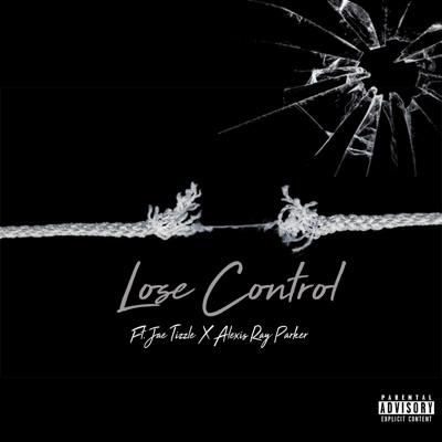 Lose Control (feat. Alexis Ray Parker & Jae Tizzle) - Single