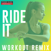 Ride It (Workout Remix 128 BPM) - Power Music Workout