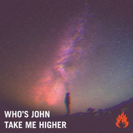 Take Me Higher Who's John