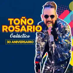 Galactico 30 Aniversario - Toño Rosario