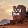 Stream & download Always Alone (feat. 220 Kid, Karen Harding & Shane Codd) - Single