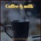 Coffee & Milk artwork