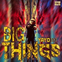 Big Things (feat. Saye) - Single - Yayo317