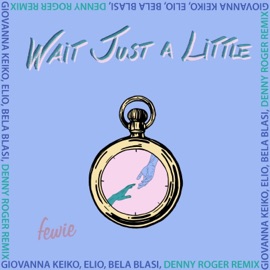 Wait Just a Little (feat. Giovanna Keiko, Elio & Bela Blasi) [Denny Roger Remix] Fewie