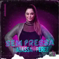 Sem Pressa — Hadassah Perez