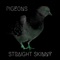 Pigeons - Straight Skinny lyrics