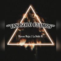 Tan Solo Fuimos - Single - Marcos Mejia & La Doble M