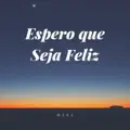 Espero que seja feliz
