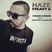 I Know U Know (feat. Rabbit Mac & LandSlyde) - Single - Haze Freaky G