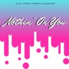 Nothin' on You (feat. King & Lagoon) - Single