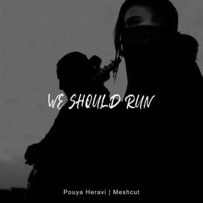 We Should Run (feat. Pouya Heravi) - Single