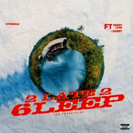 2 Late 2 6leep (feat. Merry-Lynn & Barry) Hypabole