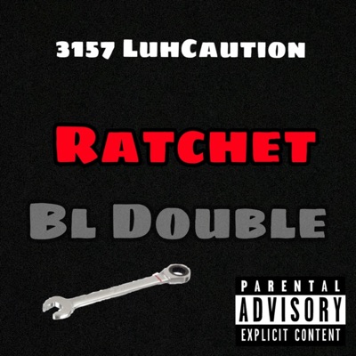 Ratchet (feat. BL Double) - Single