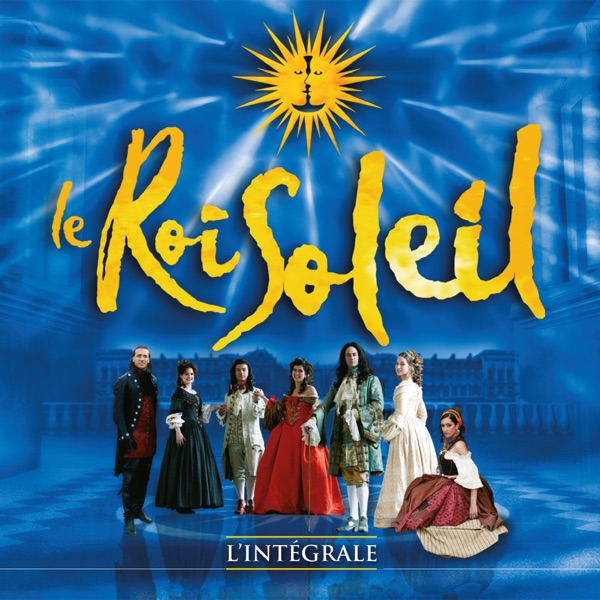 Le Roi Soleil (Le spectacle original) [L'intégrale] - Lysa Ansaldi & Christophe Maé