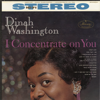 I Concentrate On You - Dinah Washington