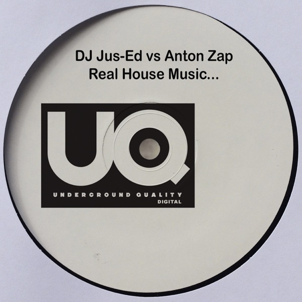 DJ Jus-Ed vs Anton Zap Real House Music... - EP