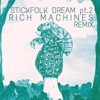 Stickfolk Dream, Pt. 2 (Rich Machines Remix) - Single