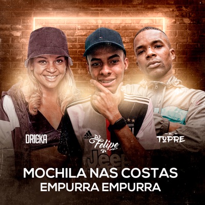 Mochila nas Costas / Empurra Empurra (feat. Mc Dricka & MC Topre) - Single