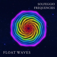 Solfeggio Frequencies Chakra Suite, Vol. 2 - Float Waves
