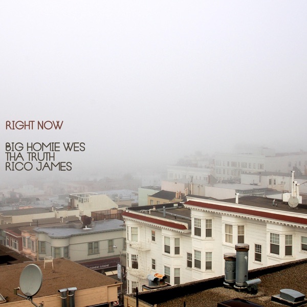 Right Now (feat. Big Homie Wes & Tha Truth)