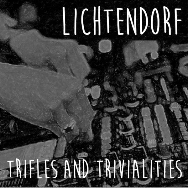 Trifles & Trivialities - Lichtendorf