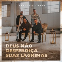 Deus Não Desperdiça Suas Lágrimas - Single - Primeiro Passo