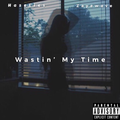 Wastin' My Time (feat. HazeLies) - Single