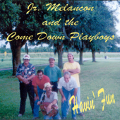 Havin' Fun - Jr. Melancon and The Come Down Playboys