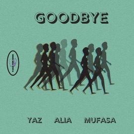 Goodbye (feat. Mufasa & Alia) Yaz