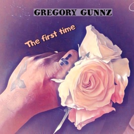 The First Time Gregory Gunnz