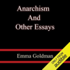 Anarchism and Other Essays (Unabridged) - Emma Goldman
