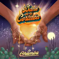 Dame de tu Corazón — La Chamba