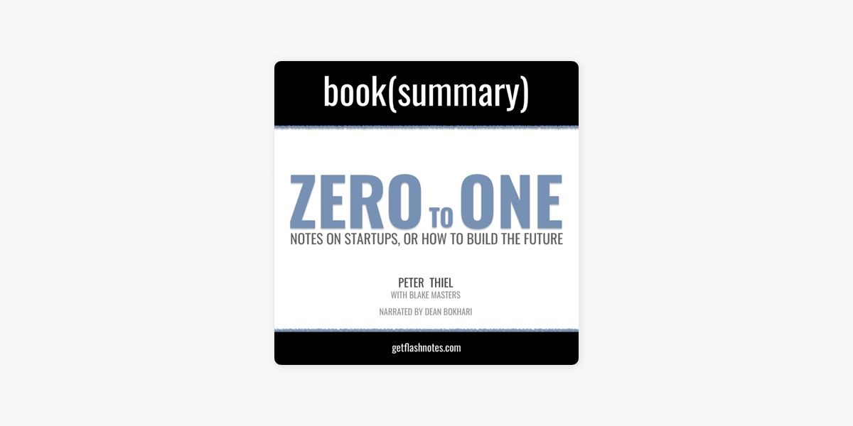 Zero to One by Peter Thiel and Blake Masters - Book Summary por Dean  Bokhari, FlashBooks - Audiolibro 