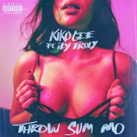 Throw Sum Mo (feat. Ily Truly) - Single - Kiko Gee