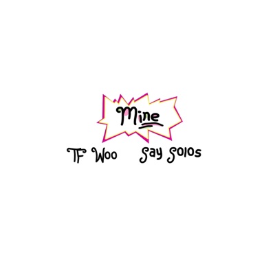 Mine (feat. TF Woo) - Single