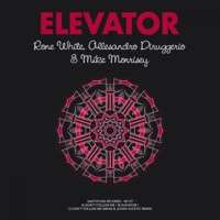 Elevator - Single - Rone White, Alessandro Diruggiero & Mike Morrisey
