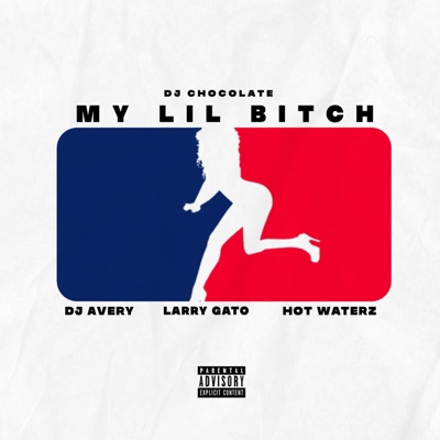 My Lil Bitch (feat. DJ Avery, Larry Gato & HotWaterz) - Single
